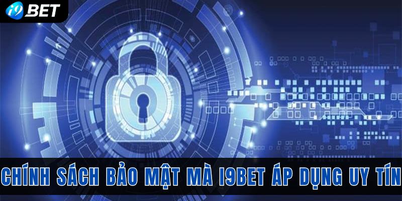 Chính sách bảo mật mà i9bet áp dụng uy tín